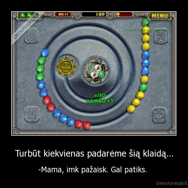 Turbūt kiekvienas padarėme šią klaidą...