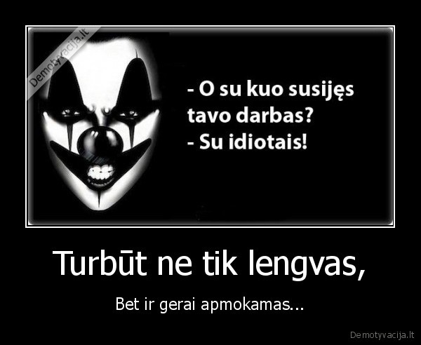 Turbūt ne tik lengvas,