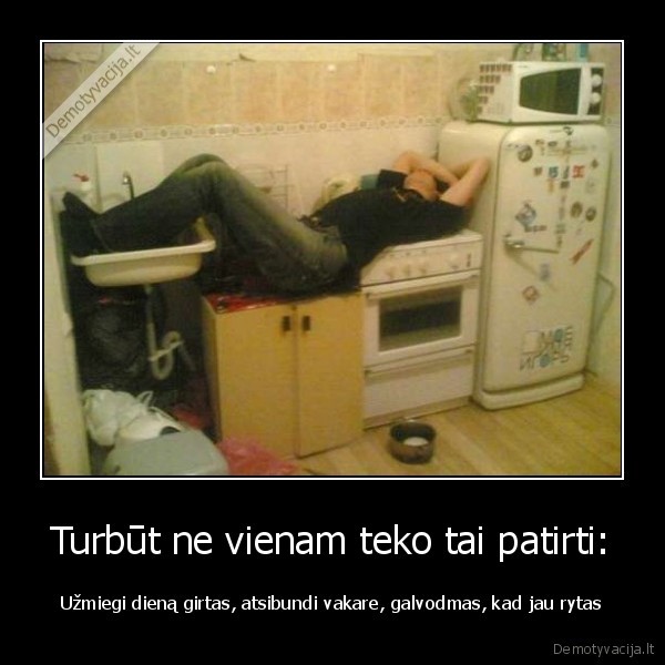 Turbūt ne vienam teko tai patirti: