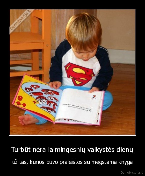 Turbūt nėra laimingesnių vaikystės dienų