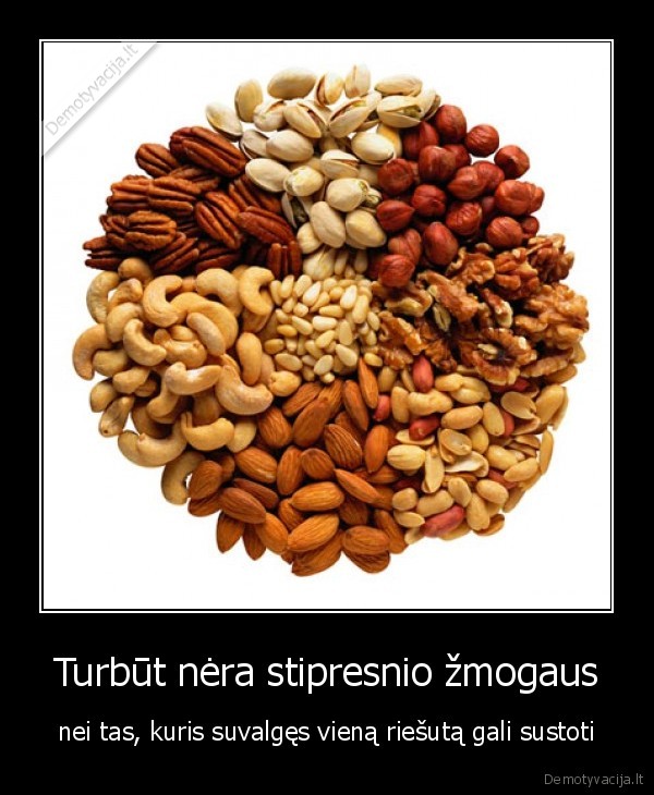 Turbūt nėra stipresnio žmogaus