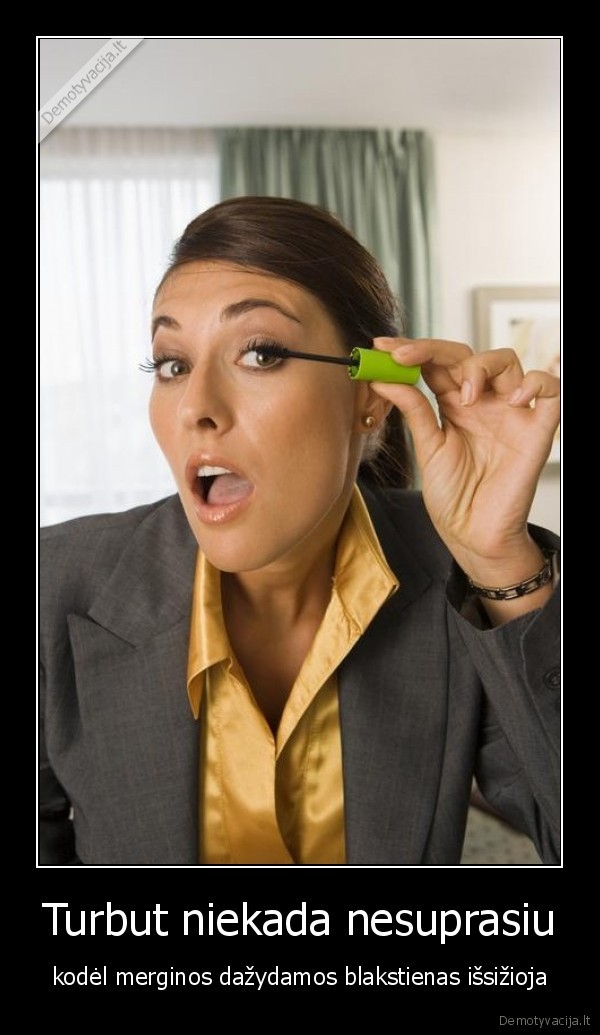 Turbut niekada nesuprasiu