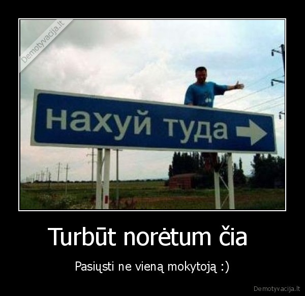 Turbūt norėtum čia 