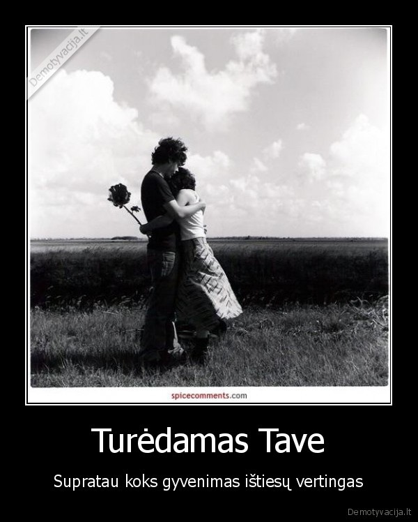 Turėdamas Tave