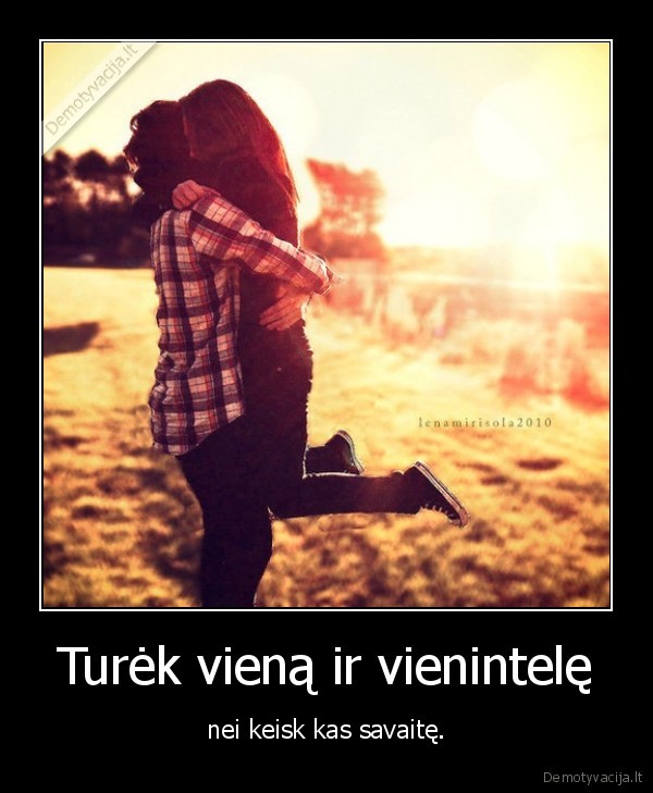 Turėk vieną ir vienintelę