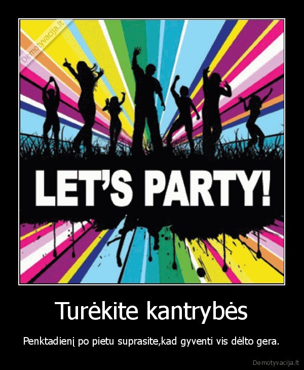 Turėkite kantrybės