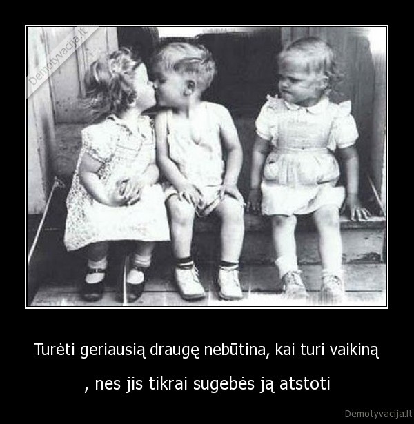 Turėti geriausią draugę nebūtina, kai turi vaikiną