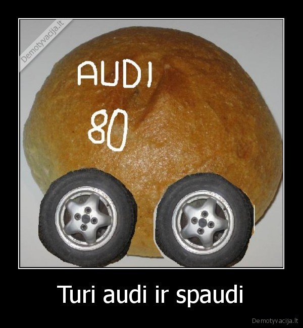 Turi audi ir spaudi