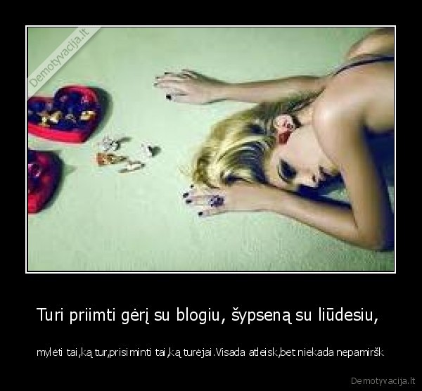 Turi priimti gėrį su blogiu, šypseną su liūdesiu, 