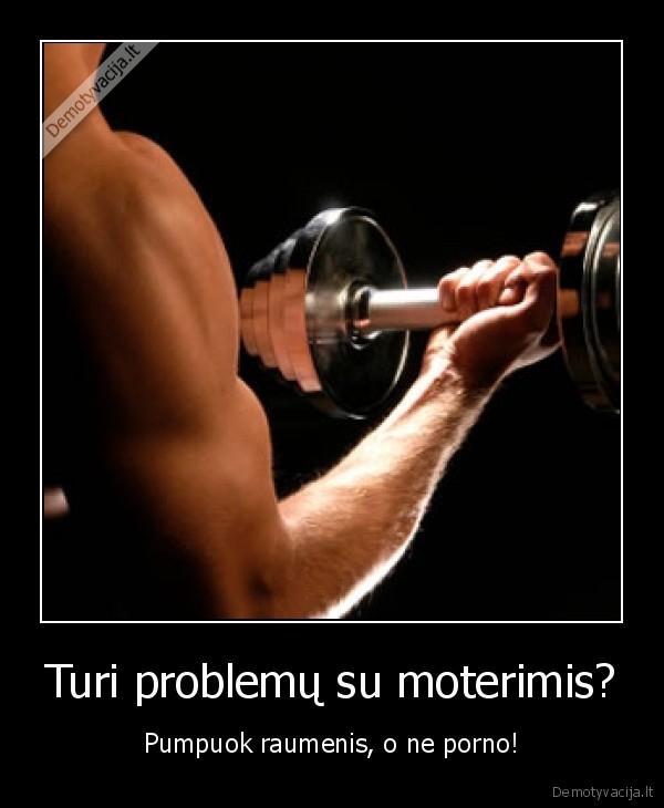 Turi problemų su moterimis?