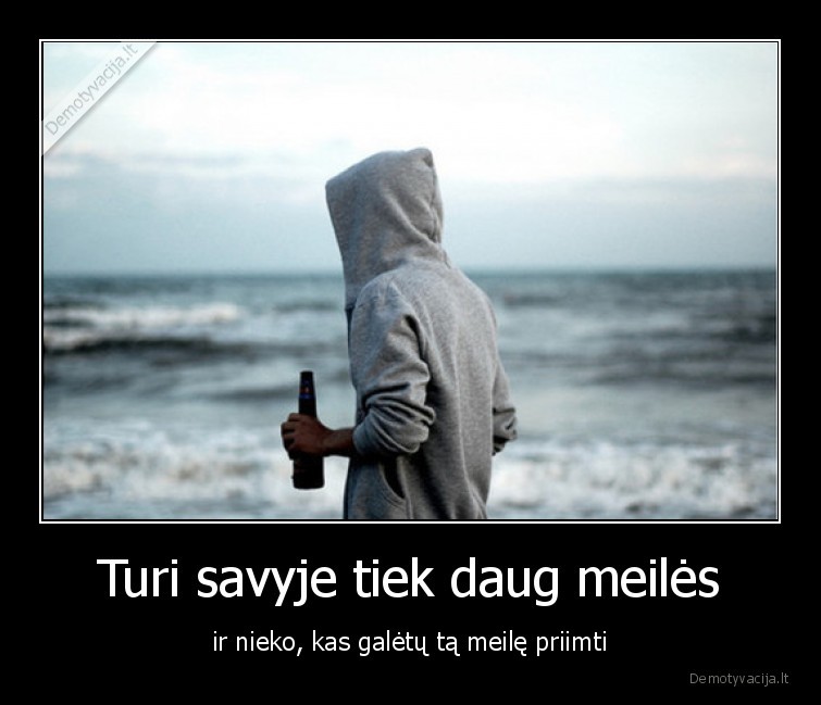 meile,niekas,nieko,neturi