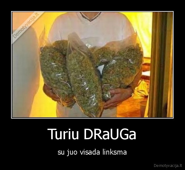 Turiu DRaUGa