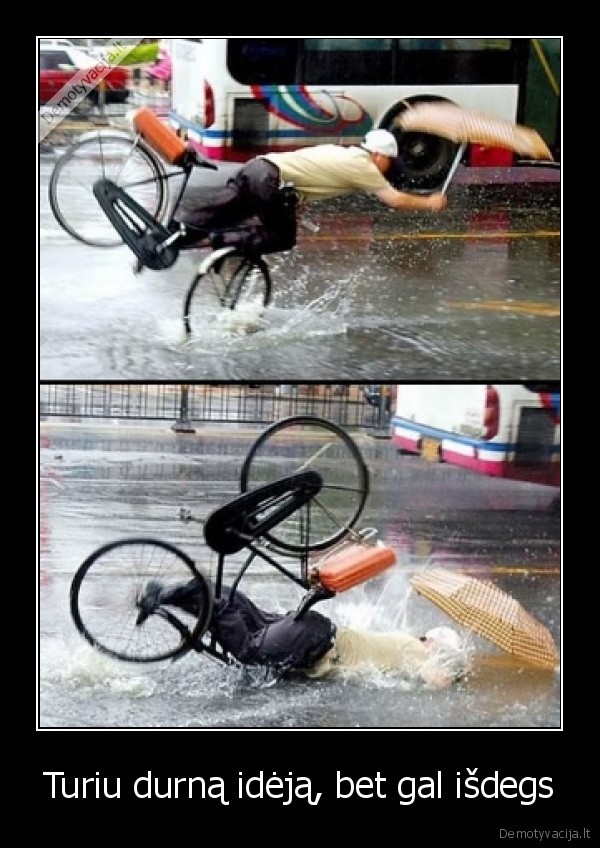Turiu durną idėją, bet gal išdegs