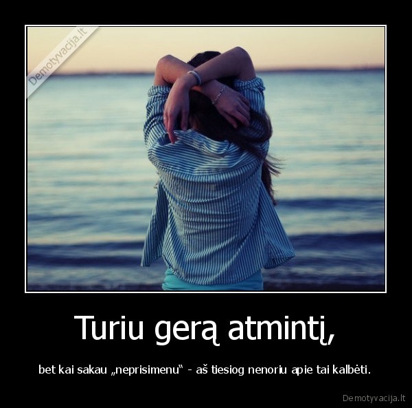 Turiu gerą atmintį,
