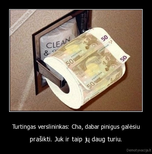 Turtingas verslininkas: Cha, dabar pinigus galėsiu