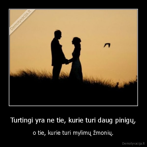 Turtingi yra ne tie, kurie turi daug pinigų,