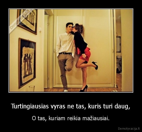 Turtingiausias vyras ne tas, kuris turi daug,