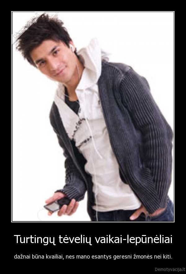 Turtingų tėvelių vaikai-lepūnėliai