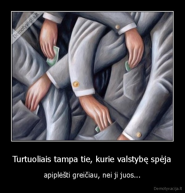 valstybe,turtai,pinigai,politikai
