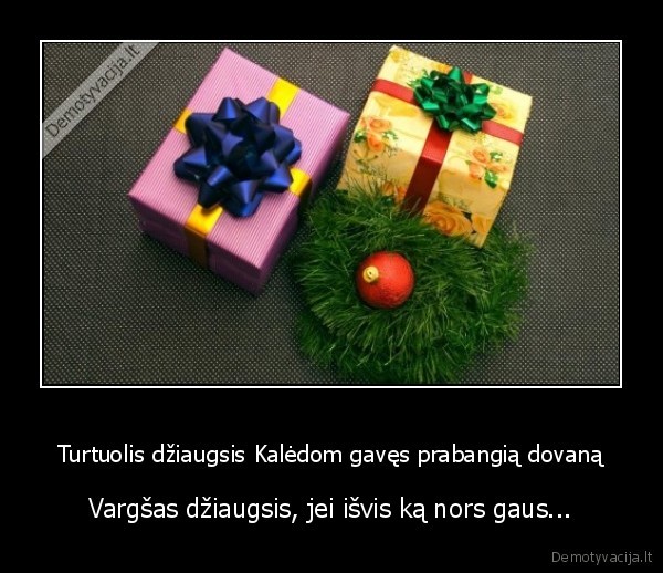 turtuolis,vargsas,kaledos,dovana
