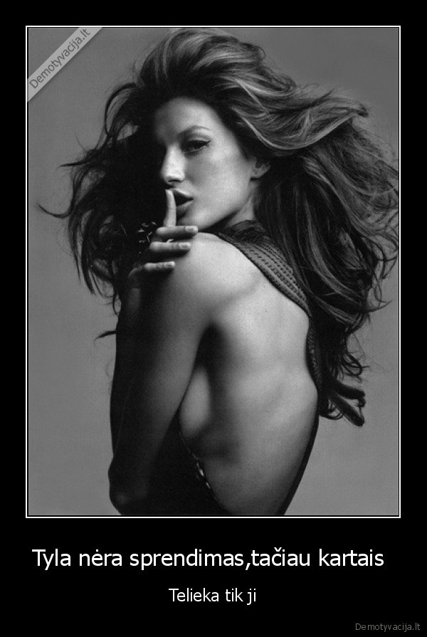 Tyla nėra sprendimas,tačiau kartais 