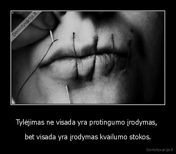 Tylėjimas ne visada yra protingumo įrodymas, 