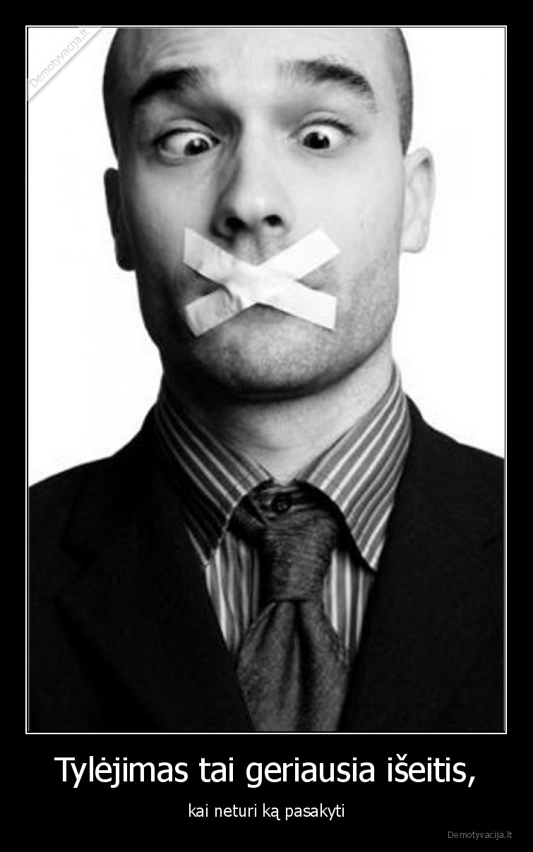 tyla,tylejimas,neturi,ka,pasakyti,protingas