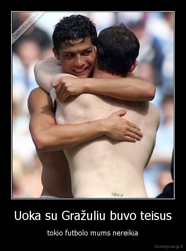 Uoka su Gražuliu buvo teisus