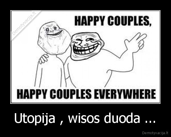 Utopija , wisos duoda ...