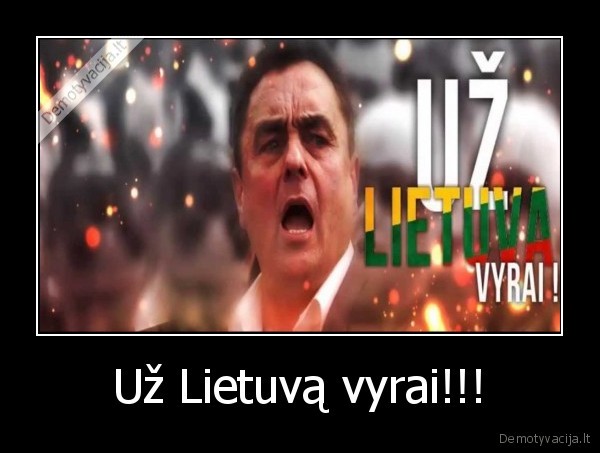 Už Lietuvą vyrai!!!