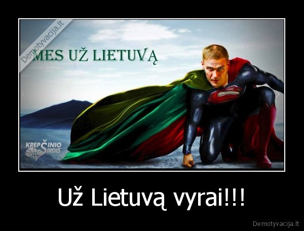 Už Lietuvą vyrai!!!