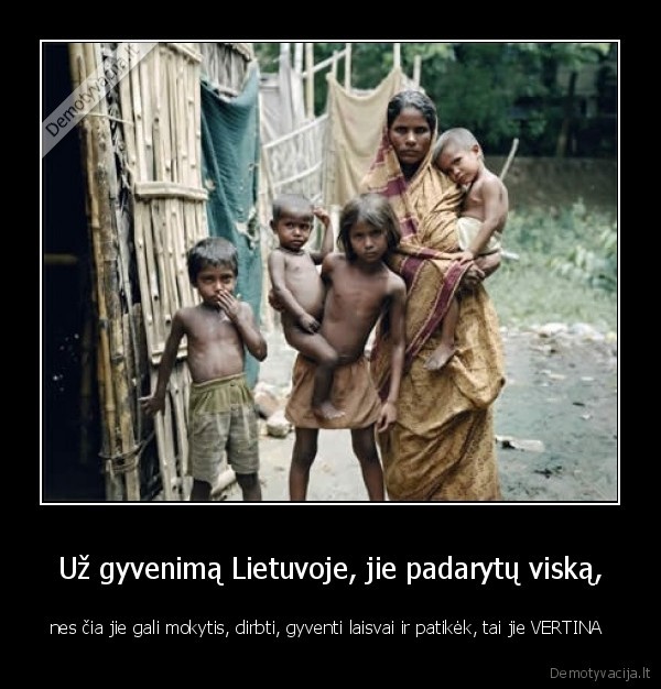 Už gyvenimą Lietuvoje, jie padarytų viską,