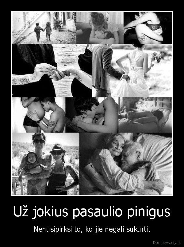 pinigai,nepakeis,tobula,gyvenimas