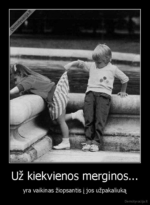 Už kiekvienos merginos...