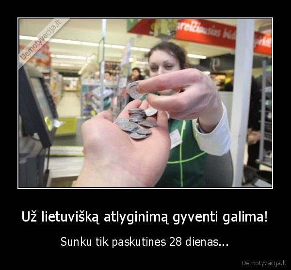 lietuviskas, atlyginimas,alga,sunkus, gyvenimas