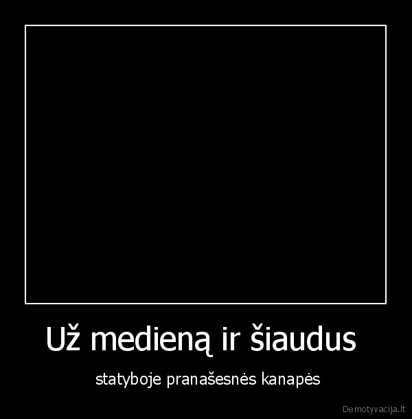 Už medieną ir šiaudus 