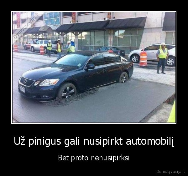 Už pinigus gali nusipirkt automobilį