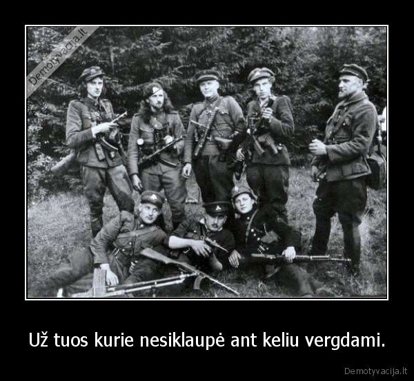 Už tuos kurie nesiklaupė ant keliu vergdami.