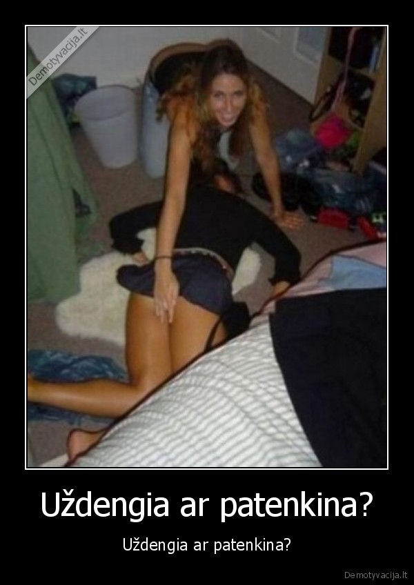 Uždengia ar patenkina?