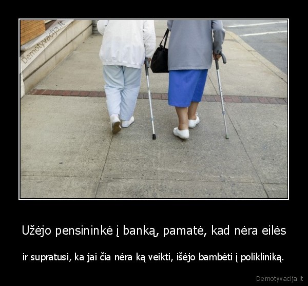 Užėjo pensininkė į banką, pamatė, kad nėra eilės