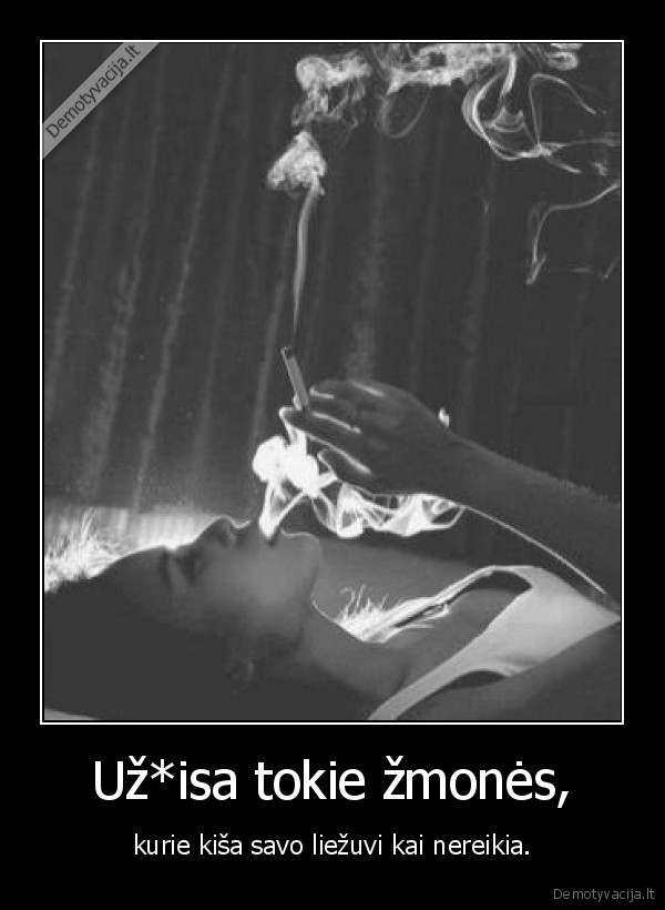 Už*isa tokie žmonės,