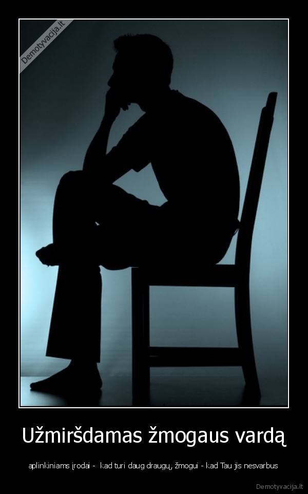 Užmiršdamas žmogaus vardą