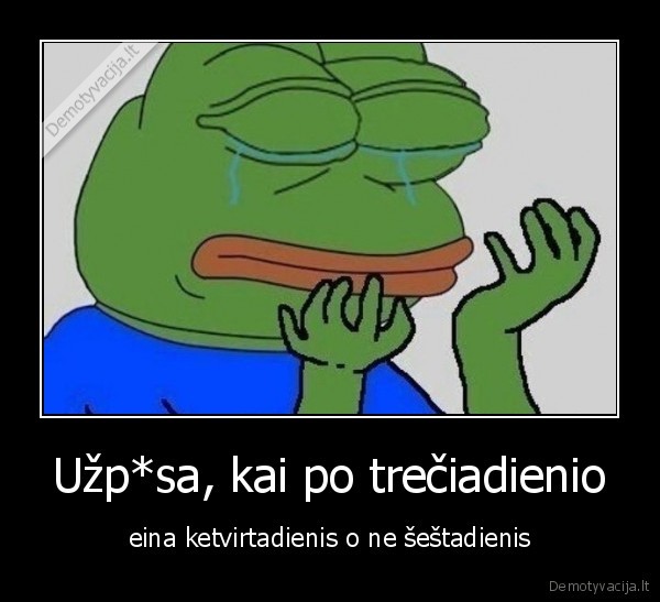 Užp*sa, kai po trečiadienio
