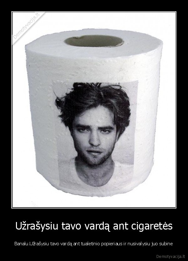 Užrašysiu tavo vardą ant cigaretės