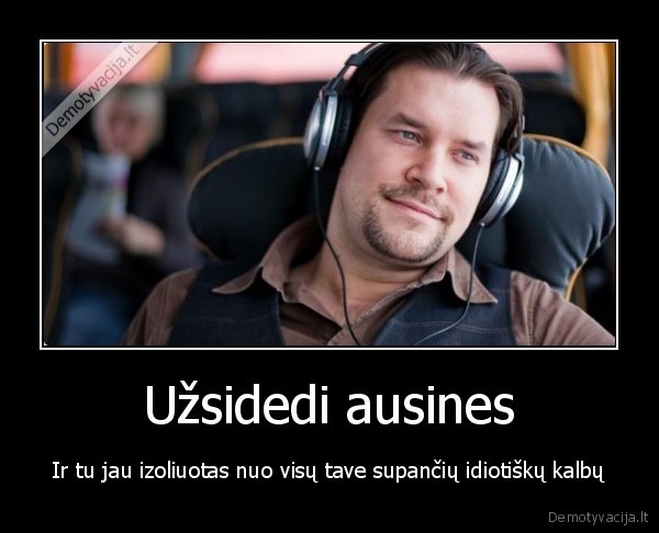 muzika,ausinukas,idiotai