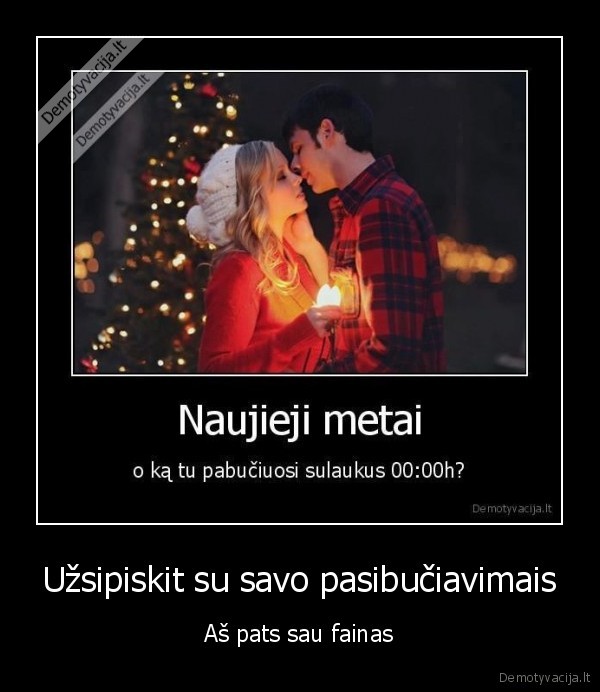 Užsipiskit su savo pasibučiavimais