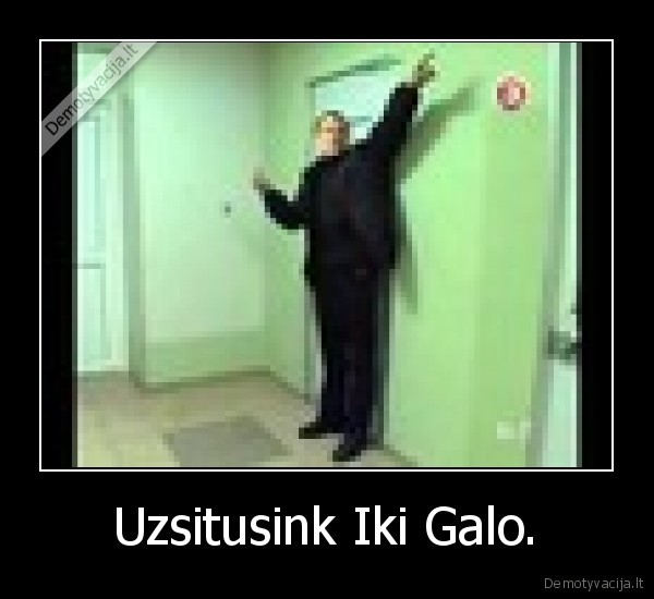 Uzsitusink Iki Galo.