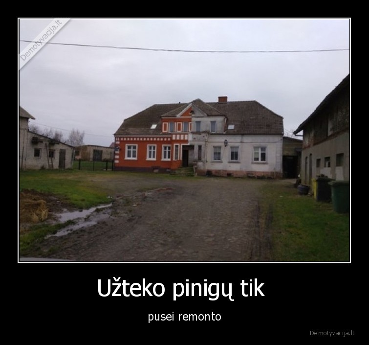 puse,remontas,pinigai,uzteko