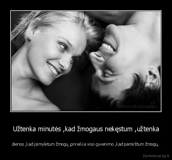 Užtenka minutės ,kad žmogaus nekęstum ,užtenka