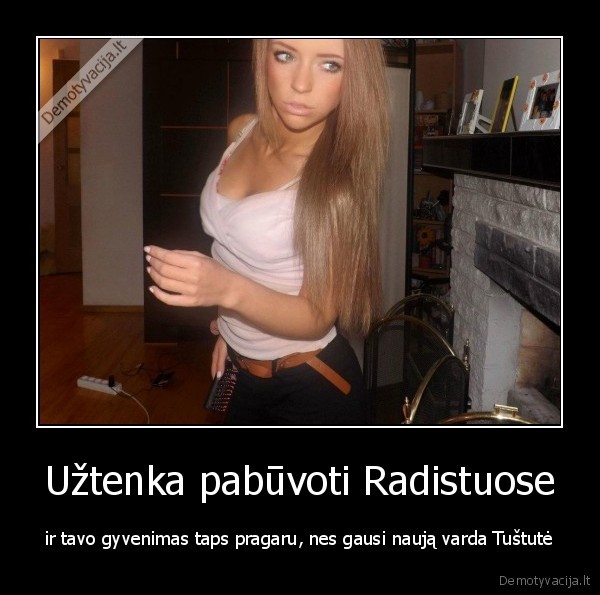 Užtenka pabūvoti Radistuose